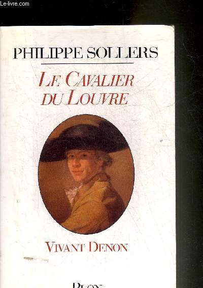 LE CAVALIER DU LOUVRE VIVANT DENON 1747-1825.