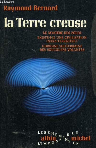 LA TERRE CREUSE LA PLUS GRANDE DECOUVERTE GEOGRAPHIQUE DE L'HISTOIRE HUMAINE - LE MYSTERE DES POLES EXISTE T IL UNE CIVILISATION INTRA TERRESTRE ? L'ORIGINE SOUTERRAINE DES SOUCOUPES VOLANTES.
