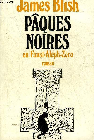 PAQUES NOIRES OU FAUST ALPH ZERO.