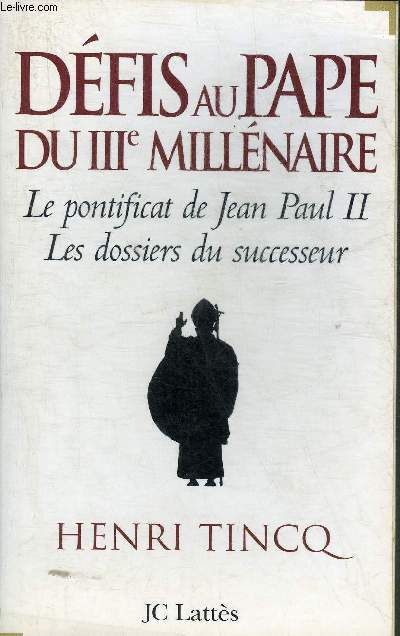 DEFIS AU PAPE DU IIIE MILLENAIRE LE PONTIFICAT DE JEAN PAUL II LES DOSSIERS DU SUCCESSEUR.