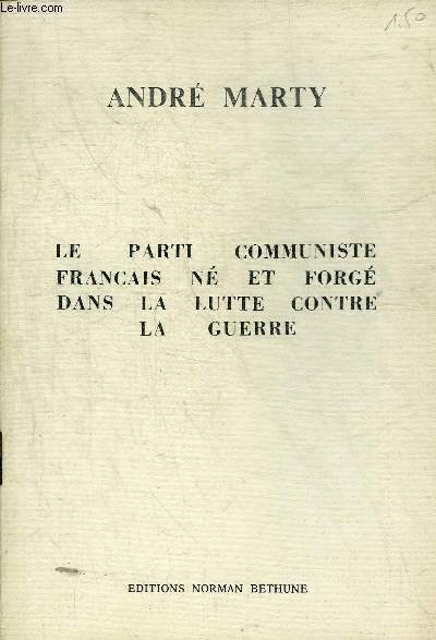 LE PARTI COMMUNISTE FRANCAIS NE ET FORGE DANS LA LUTTE CONTRE LA GUERRE.