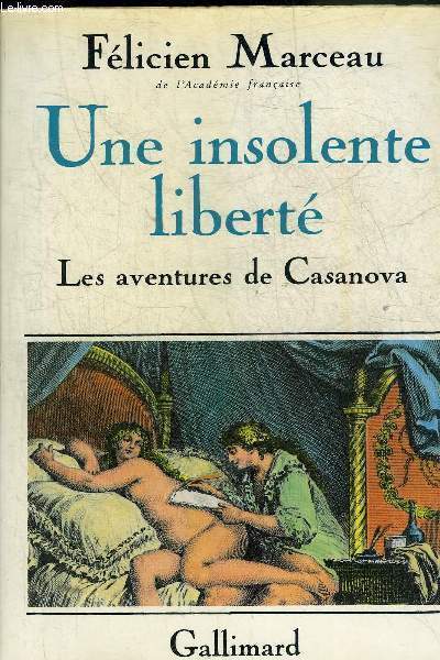 UNE INSOLENTE LIBERTE LES AVENTURES DE CASANOVA + ENVOI DE L'AUTEUR.