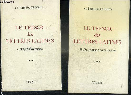LE TRESOR DES LETTRES LATINES - EN DEUX TOMES - TOMES 1 + 2 - 2E EDITION.