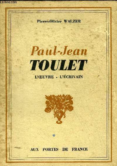 PAUL JEAN TOULET - L'OEUVRE L'ECRIVAIN.