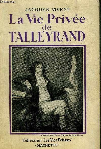 LA VIE PRIVEE DE TALLEYRAND - COLLECTION LES VIES PRIVEES.