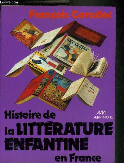 HISTOIRE DE LA LITTERATURE ENFANTINE EN FRANCE.