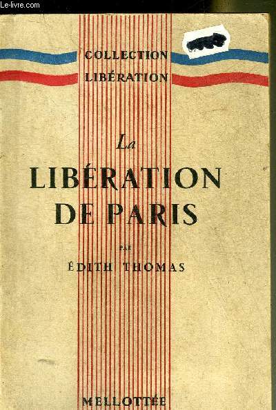 LA LIBERATION DE PARIS - COLLECTION LIBERATION.