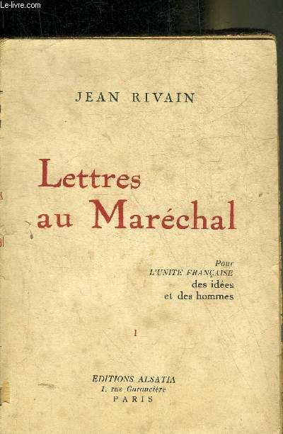 LETTRES AU MARECHAL POUR L'UNITE FRANCAISE DES IDEES ET DES HOMMES - TOME 1 - + ENVOI DE L'AUTEUR.