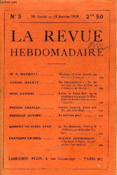 LA REVUE HEBDOMADAIRE N3 38E ANNEE 19 JANVIER 1929 - Illusions (roman traduit par Maurice Lanoire) par W.B. Maxwell - un cinquantenaire la dmission de Mac Mahon et l'lection de Grvy (1) par Daniel Halvy etc.