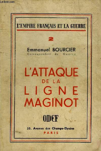 L'ATTAQUE DE LA LIGNE MAGINOT - COLLECTION L'EMPIRE FRANCAIS ET LA GUERRE 2.