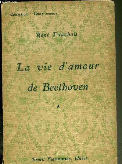 LA VIE D'AMOUR DE BEETHOVEN - TOME 1 - COLLECTION LEURS AMOURS.