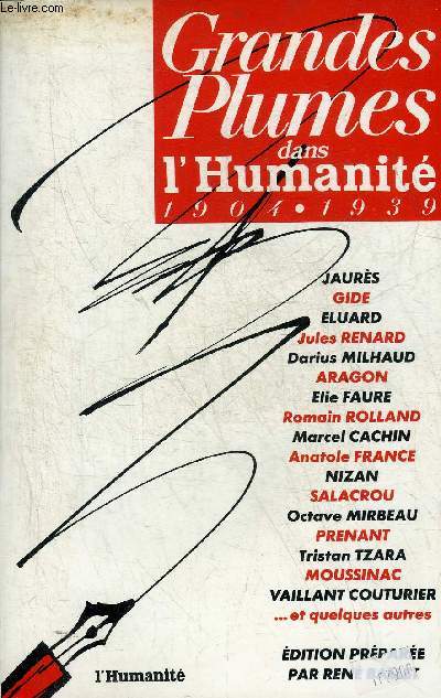 GRANDES PLUMES DANS L'HUMANITE 1904-1939 - Jaurs, Gide, Eluard, Jules Renard, Darius Milhaud, Aragon, Elie Faure, Romain Rolland, Marcel Cachin, Anatole France, Nizan, Salacrou, Octave Mirbeau, Prenant, Tristan Tzara, Moussinac, Vaillant Couturier .