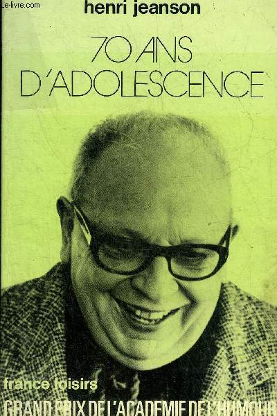 70 ANS D'ADOLESCENCE PRECEDE DE LE RIRE D'HENRI JEANSON PAR PIERRE SERVAL.