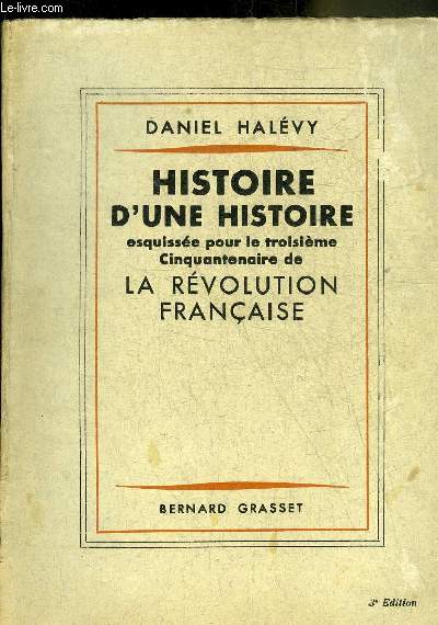 HISTOIRE D'UNE HISTOIRE ESQUISSEE POUR LE TROISIEME CINQUANTENAIRE DE LA REVOLUTION FRANCAISE.