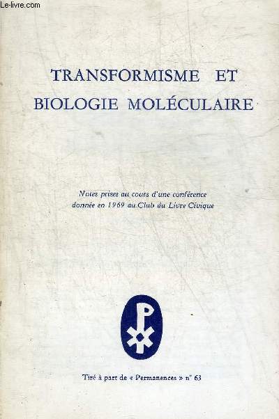 TRANSFORMISME ET BIOLOGIE MOLECULAIRE - NOTES PRISES AU COURS D'UNE CONFERENCE DONNEE EN 1969 AU CLUB DU LIVRE CIVIQUE - TIRE A PART DE PERMANENCES N63.