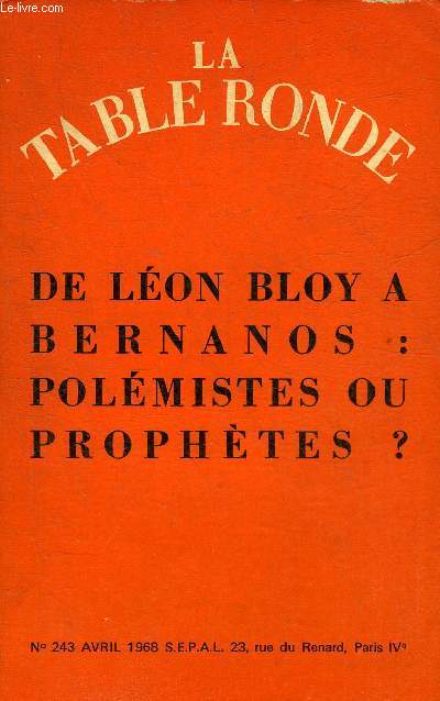 LA TABLE RONDE N°243 AVRIL 1968 - DE LEON BLOY A BERNANOS : POLEMISTES OU PROPHETES ?