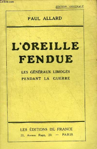 L'OREILLE FENDUE LES GENERAUX LIMOGES PENDANT LA GUERRE.