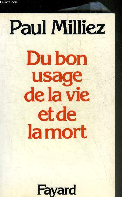 DU BON USAGE DE LA VIE ET DE LA MORT.