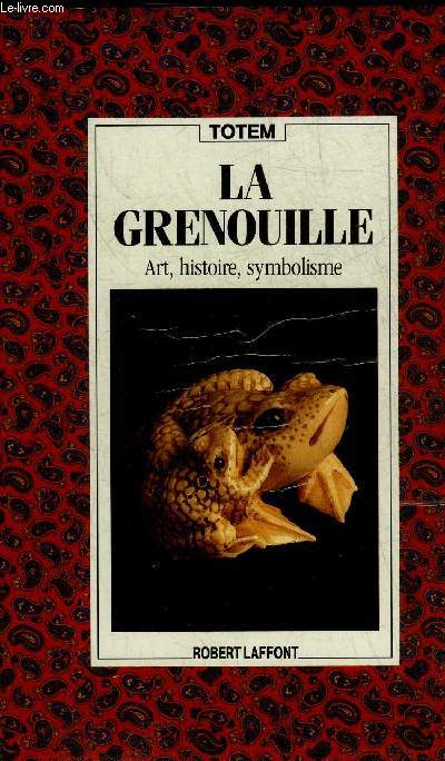 LA GRENOUILLE ART HISTOIRE SYMBOLISME - COLLECTION TOTEM.
