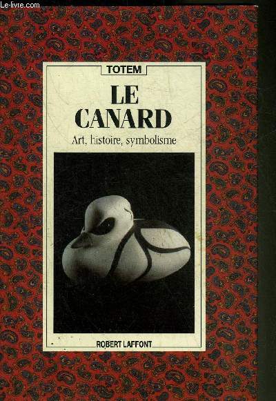 LE CANARD ART HISTOIRE SYMBOLISME - COLLECTION TOTEM.