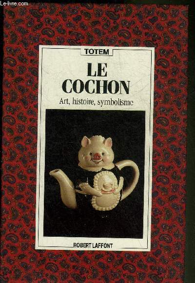 LE COCHON ART HISTOIRE SYMBOLISME - COLLECTION TOTEM.