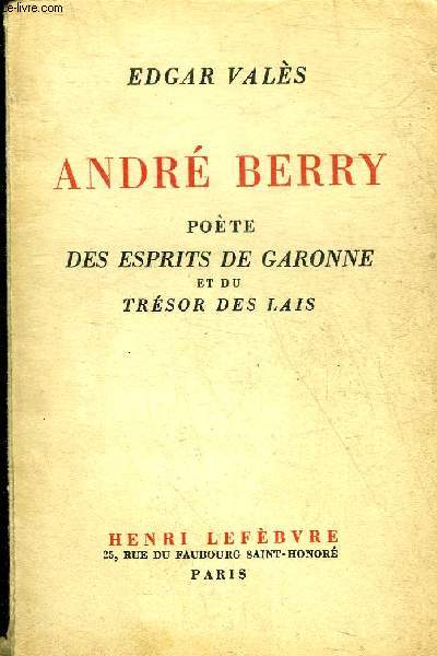 ANDRE BERRY POETE DES ESPRITS DE GARONNE ET DU TRESOR DES LAIS.