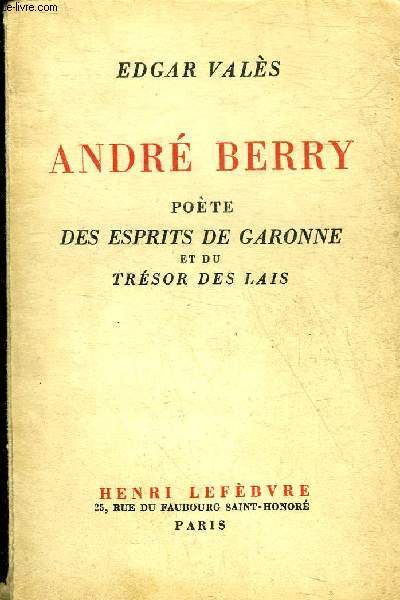 ANDRE BERRY POETE DES ESPRITS DE GARONNE ET DU TRESOR DES LAIS.