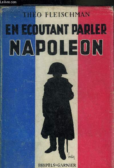 EN ECOUTANT PARLER NAPOLEON.