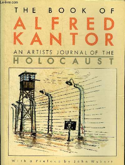 THE BOOK OF ALFRED KANTOR AN ARTIST'S JOURNAL OF THE HOLOCAUST.