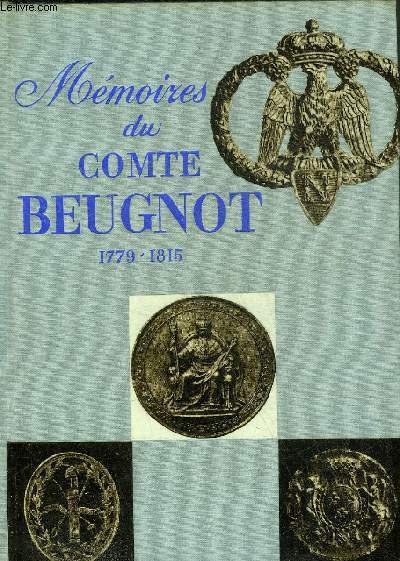 MEMOIRES DU COMTE BEUGNOT 1779-1815.