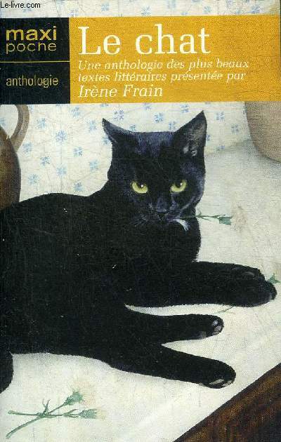 LE CHAT - UNE ANTHOLOGIE DES PLUS BEAUX TEXTES LITTERAIRES .