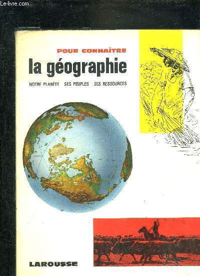 LA GEOGRAPHIE NOTRE PLANETE SES PEUPLES ET SES RESSOURCES.