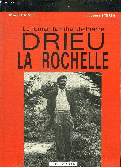 LE ROMAN FAMILIAL DE PIERRE DRIEU LA ROCHELLE - ETUDE PSYCHOGENEALOGIQUE.