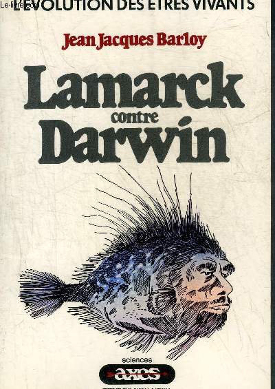 LAMARCK CONTRE DARWIN - COLLECTION L'EVOLUTION DES ETRES VIVANTS.