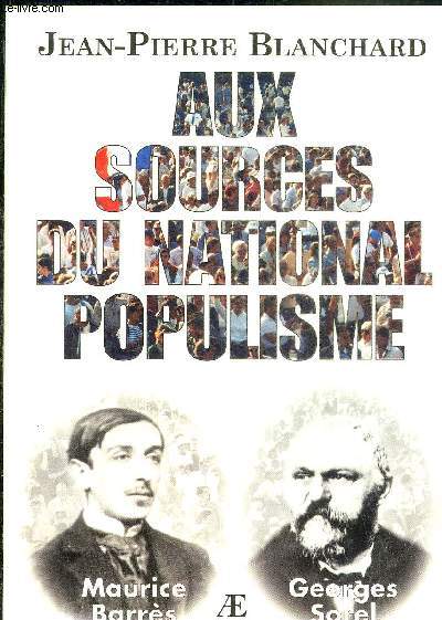 AUX SOURCES DU NATIONAL POPULISME MAURICE BARRES GEORGES SOREL - COLLECTION POLITIQUEMENT INCORRECT.