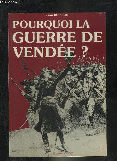 POURQUOI LA GUERRE DE VENDEE ?