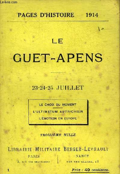 PAGES D'HISTOIRE 1914 - LE GUET-APENS 23-24-25 JUILLET - LE CHOIX DU MOMENT - L'ULTIMATUM AUTRICHIEN - L'EMOTION EN EUROPE.