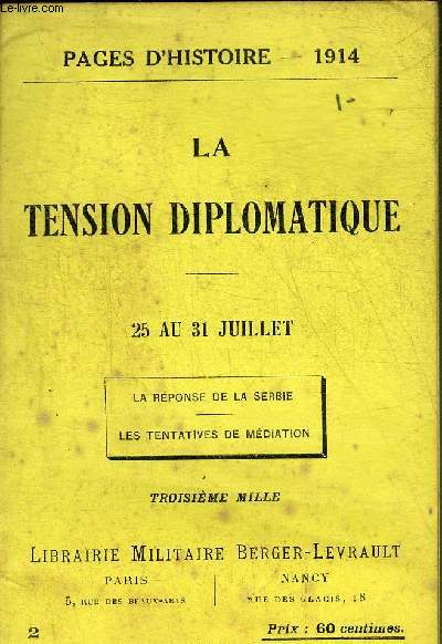 PAGES D'HISTOIRE 1914 - LA TENSION DIPLOMATIQUE 25 AU 31 JUILLET - LA REPONSE DE LA SERBIE - LES TENTATIVES DE MEDIATION.