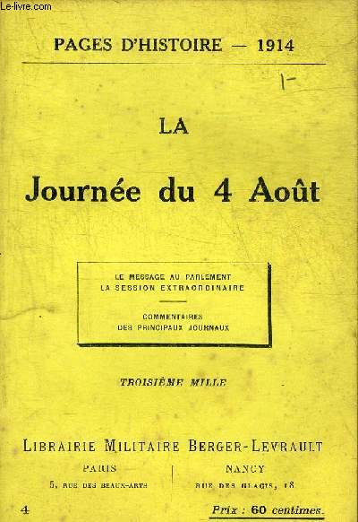 PAGES D'HISTOIRE 1914 - LA JOURNEE DU 4 AOUT - LE MESSAGE AU PARLEMENT - LA SESSION EXTRAORDINAIRE - COMMENTAIRES DES PRINCIPAUX JOURNAUX.