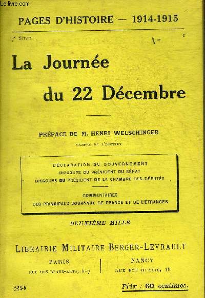 PAGES D'HISTOIRE 1914-1915 - LA JOURNEE DU 22 DECEMBRE - DECLARATIONS DU GOURNEMENT DISCOURS DU PRESIDENT DU SENAT DISCOURS DU PRESIDENT DE LA CHAMBRE DES DEPUTES COMMENTAIRES DES PRINCIPAUX JOURNAUX DE FRANCE ET DE L'ETRANGER.