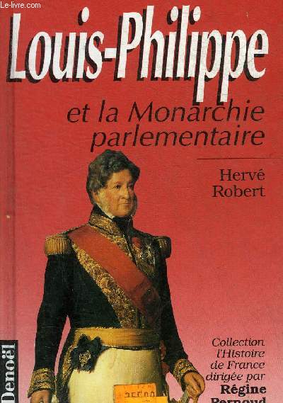 LOUIS PHILIPPE ET LA MONARCHIE PARLEMENTAIRE - COLLECTION L'HISTOIRE DE FRANCE.