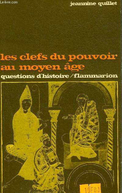 LES CLEFS DU POUVOIR AU MOYEN AGE - COLLECTION QUESTIONS D'HISTOIRE.