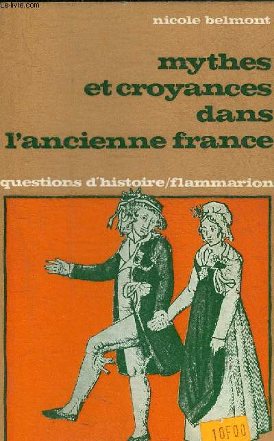 MYTHES ET CROYANCES DANS L'ANCIENNE FRANCE - COLLECTION QUESTIONS D'HISTOIRE N35.