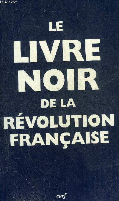 LE LIVRE NOIR DE LA REVOLUTION FRANCAISE.