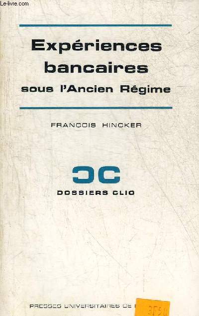 EXPERIENCES BANCAIRES SOUS L'ANCIEN REGIME - COLLECTION DOSSIERS CLIO.