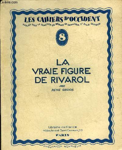 LES CAHIERS D'OCCIDENT N8 - LA VRAIE FIGURE DE RIVAROL.