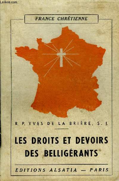 LES DROITS ET DEVOIRS DES BELLIGERANTS D'APRES LA MORALE CHRETIENNE.