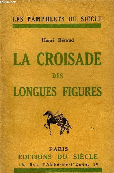 LA CROISADE DES LONGUES FIGURES - COLLECTION LES PAMPHLETS DU SIECLE.