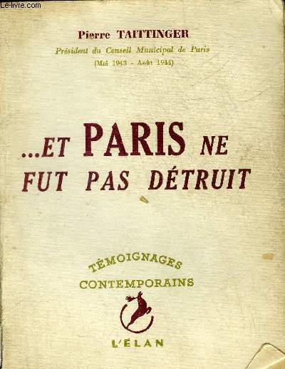 ET PARIS NE FUT PAS DETRUIT - COLLECTION TEMOIGNAGES CONTEMPORAINS.