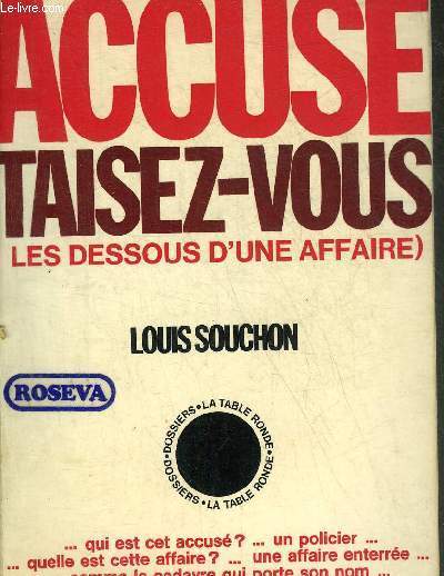 ACCUSE TAISEZ VOUS LES DESSOUS D'UNE AFFAIRE.